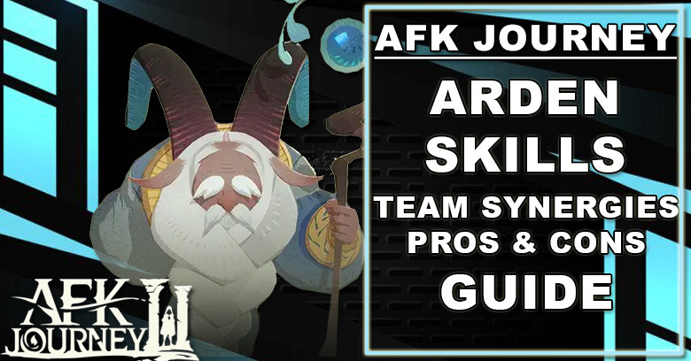 AFK Journey Arden Guide - Skills, Team Synergies, Pros & Cons