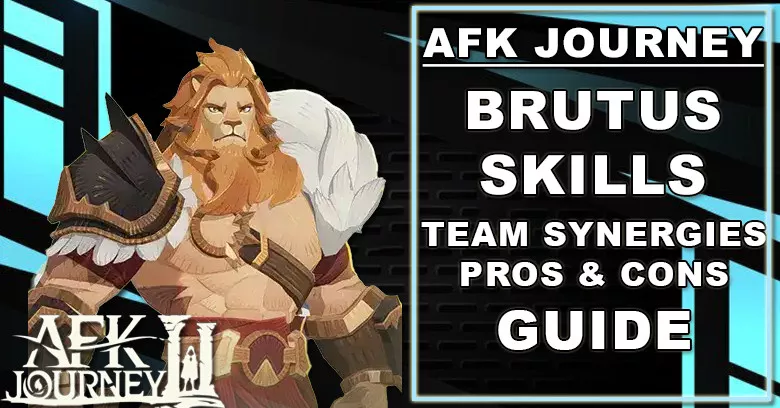 AFK Journey Brutus Guide - Skills, Team Synergies, Pros & Cons