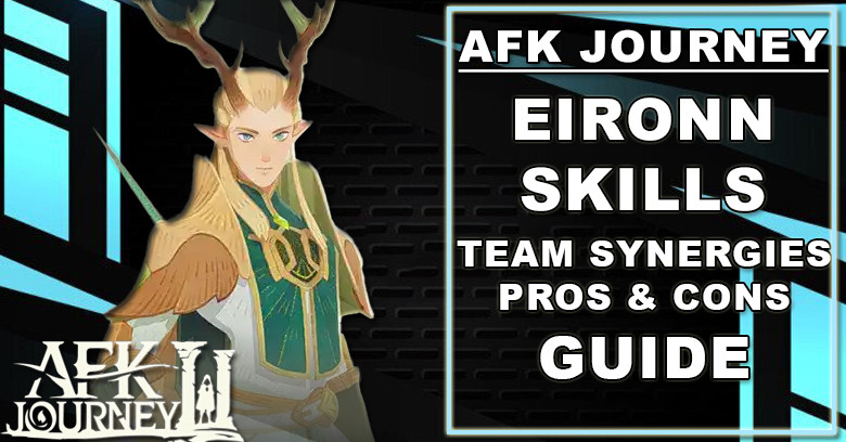 AFK Journey Eironn Guide- Skills, Team Synergies, Pros & Cons
