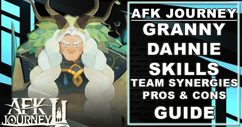 AFK Journey Granny Dahnie Guide - Skills, Team Synergies, Pros & Cons