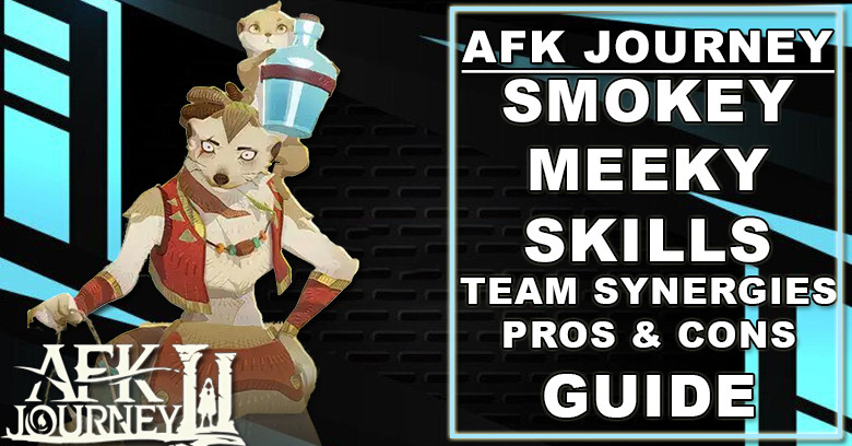 AFK Journey Smokey & Meeky Guide - Skills, Team Synergies, Pros & Cons