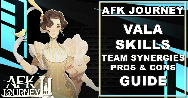 AFK Journey Vala Guide - Skills, Team Synergies, Pros & Cons