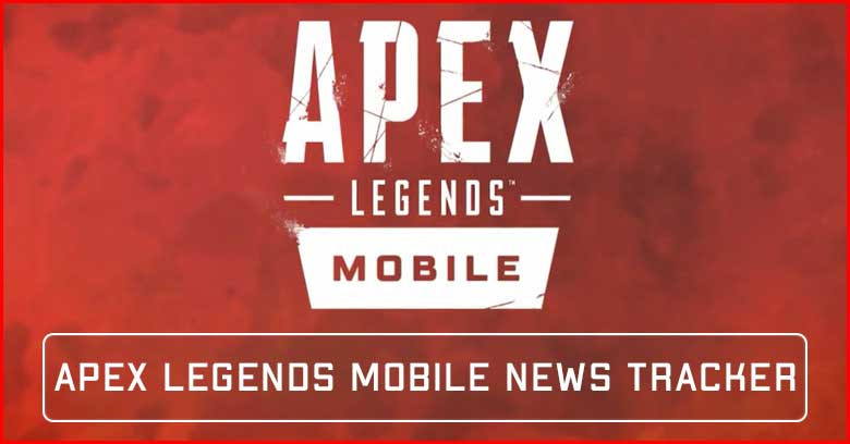 Apex Legends Mobile News Tracker: Beta & Global Release Date