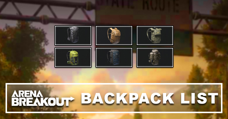 Arena Breakout Backpack List & Details