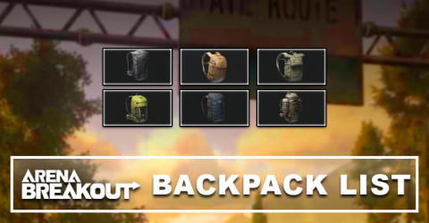 Arena Breakout Backpack List & Details Arena Breakout Backpack List & Details