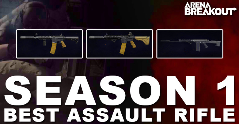 Best Assault Rifle in Arena Breakout Season 1