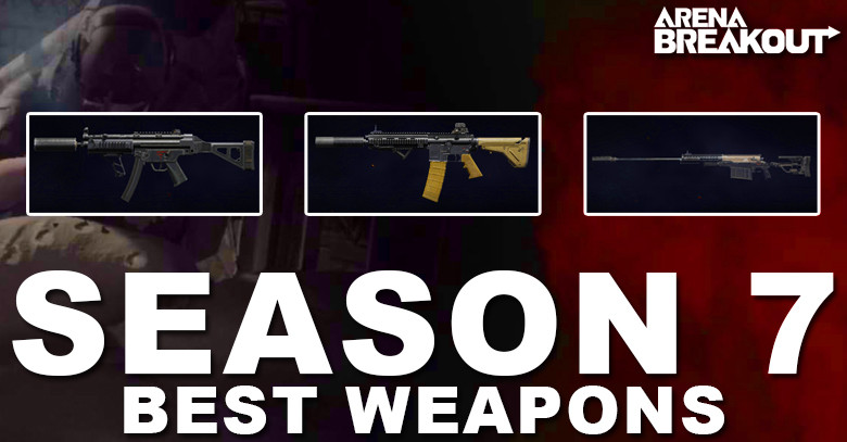 Best Guns in Arena Breakout Season 7