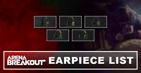 Arena Breakout Earpiece List & Details Arena Breakout Earpiece List & Details