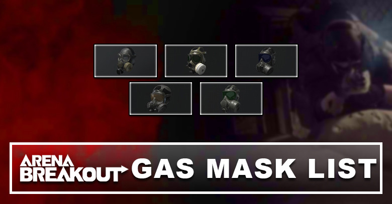 Arena Breakout Gas Mask: Stats & Details