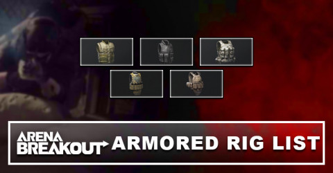 Arena Breakout Armored Rig: Stats & Details Arena Breakout Armored Rig: Stats & Details