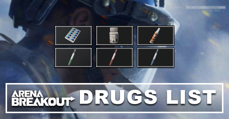 Arena Breakout Drugs List & Details