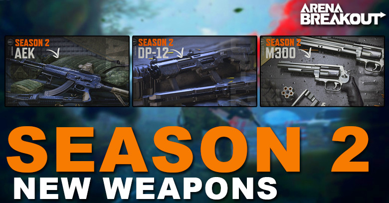 Arena Breakout Season 2 New Weapons | Update News