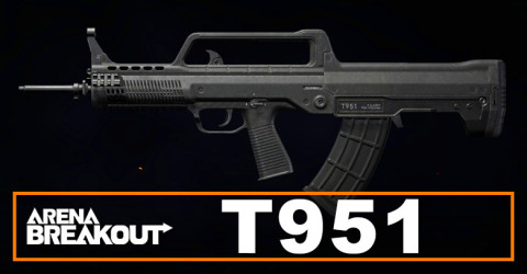 T951 Best Builds | Arena Breakout T951 Best Builds | Arena Breakout