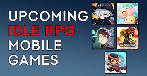 5 Upcoming Popular Idle RPG Mobile Games in 2025 5 Upcoming Popular Idle RPG Mobile Games in 2025
