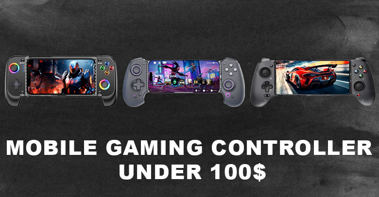 10 Mobile Gaming Controller Under $100 in 2025