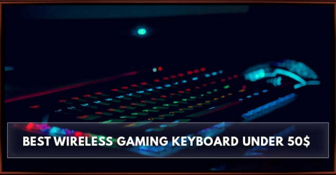 The Best Wireless Gaming Keyboard Under 50$ in 2022