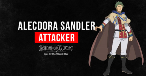 Black Clover M Alecdora Sandler: Skills, Stats, & Tier Black Clover M Alecdora Sandler: Skills, Stats, & Tier