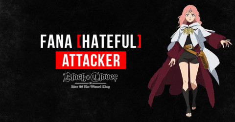 Black Clover M Fana [Hateful]: Skills, Stats, & Tier