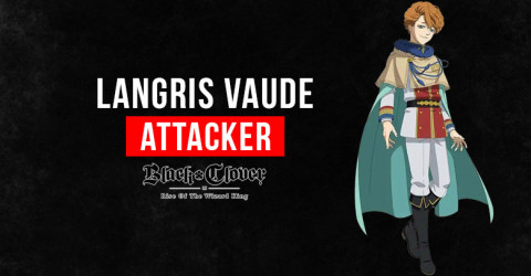 Black Clover M Langris Vaude: Skills, Stats, & Tier Black Clover M Langris Vaude: Skills, Stats, & Tier