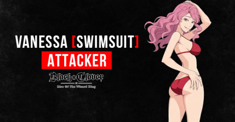 Black Clover M: Vanessa [Swimsuit] Skills, Stats, & Tier