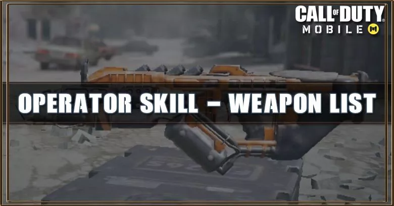 Call of Duty Mobile Operator Skill - Weapon List