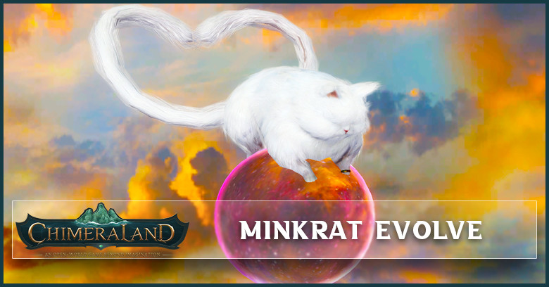 Chimeraland How to evolve Minkrat