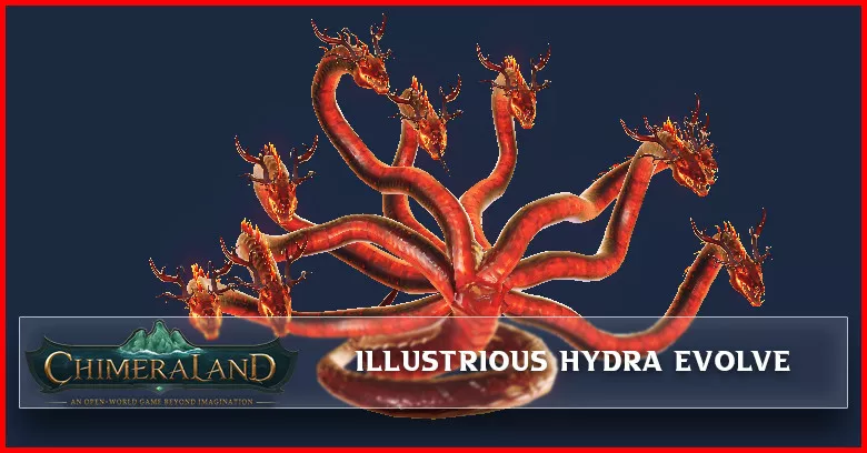 How to Evolve Illustrious Hydra Chimeraland
