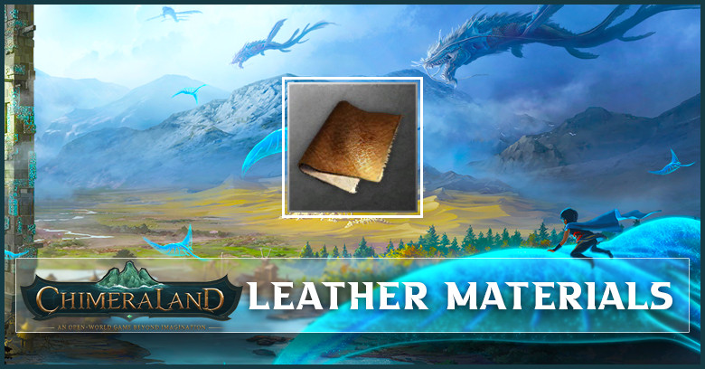 Chimeraland Leather Materials List