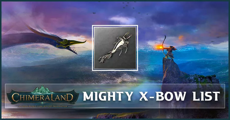 Chimeraland Mighty X-Bow List