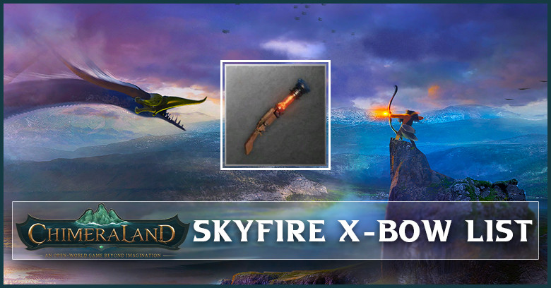 Chimeraland Skyfire X-Bow List