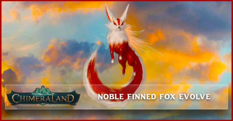 Chimeraland How to Evolve Noble Finned Fox
