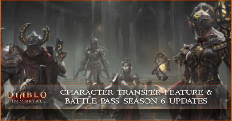 Diablo Immortal Character Transfer Feature & Battle Pass S6 Updates