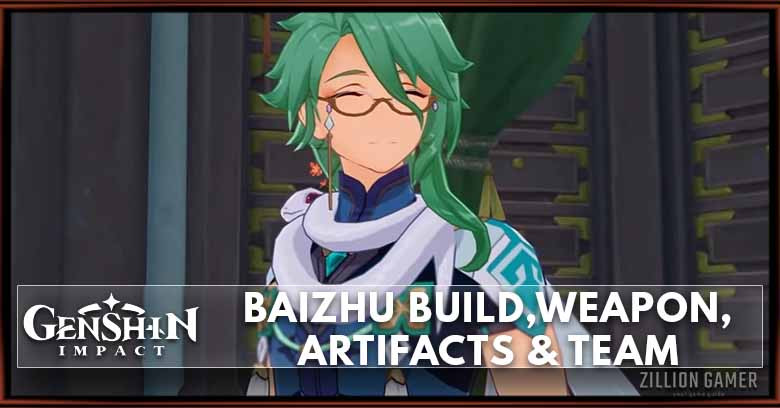 Genshin Impact Baizhu Build - zilliongamer
