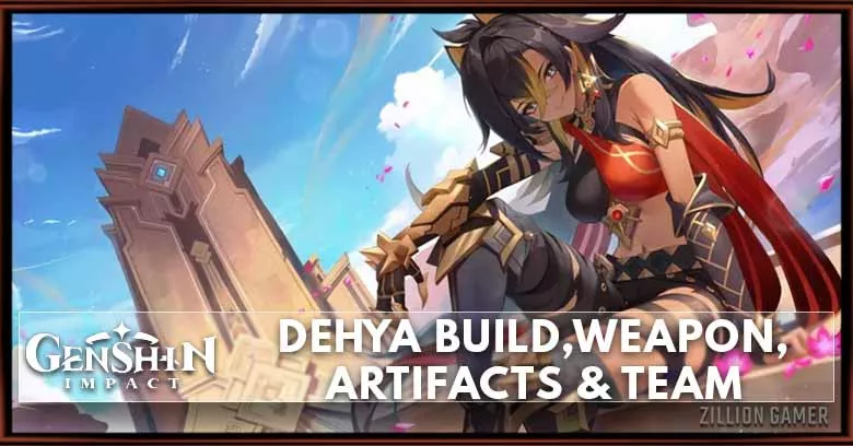 Genshin Impact Dehya best build, Talent and Ascension materials, weapon,  and Artifacts