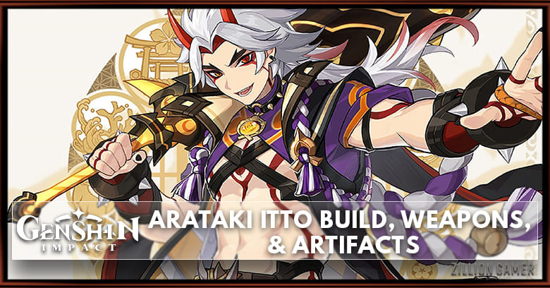 Arataki Itto Build, Weapons, & Artifacts