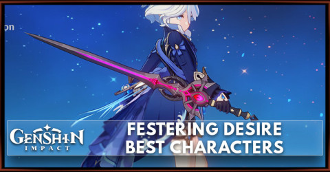 Festering Desire Best Characters | Genshin Impact Festering Desire Best Characters | Genshin Impact