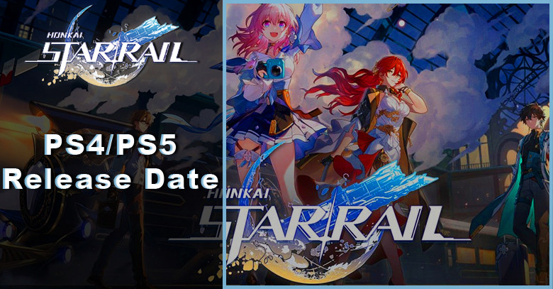 Honkai: Star Rail PS4/PS5 Release Date