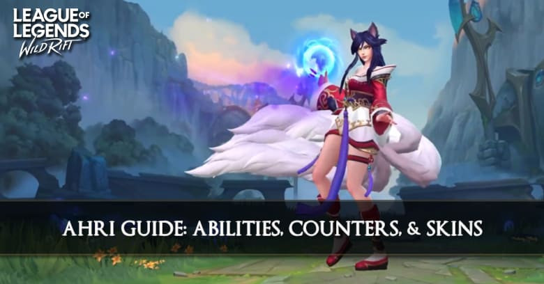 Ahri Guide, Abilities, Counters, & Skins