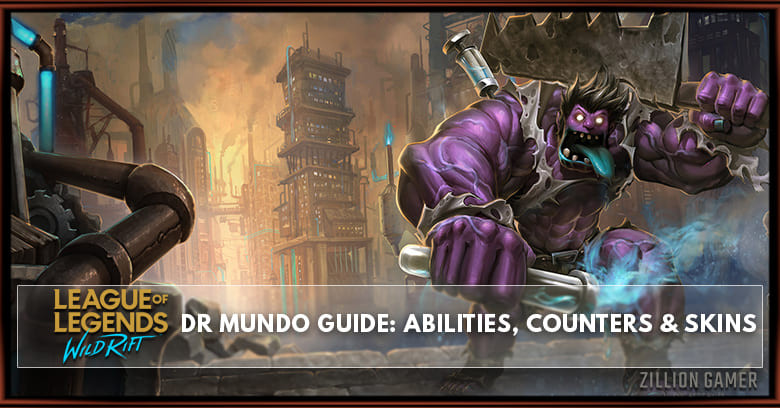 Dr. Mundo Guide, Abilities, Counters & Skins