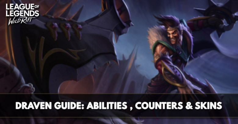 Draven Guide, Abilities, Counters, & Skins