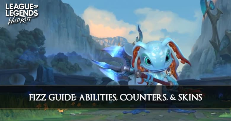 Fizz Guide, Abilities, Counters, & Skins