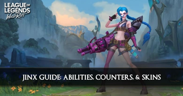 Jinx Guide, Abilities, Counters, & Skins