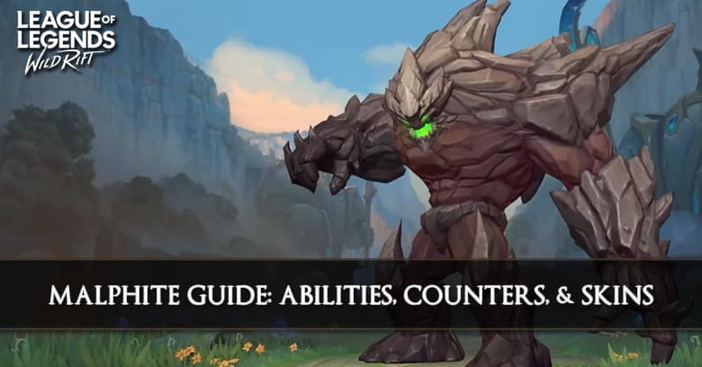 Malphite Guide, Abilities, Counters, & Skins