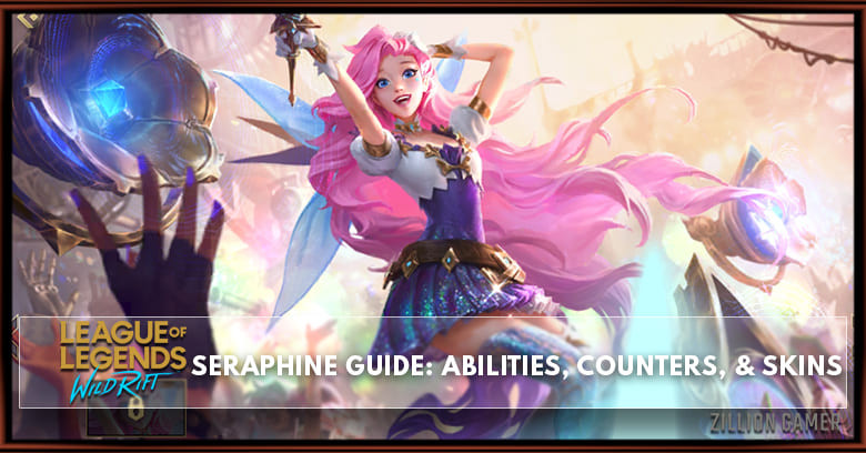 Seraphine Guide, Abilities, Counters, & Skins