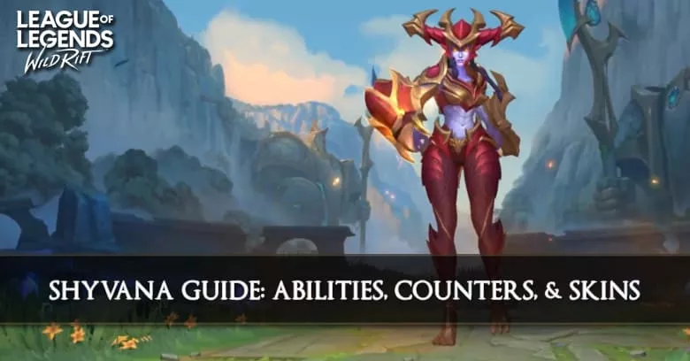 Shyvana Guide, Abilities, Counters, & Skins