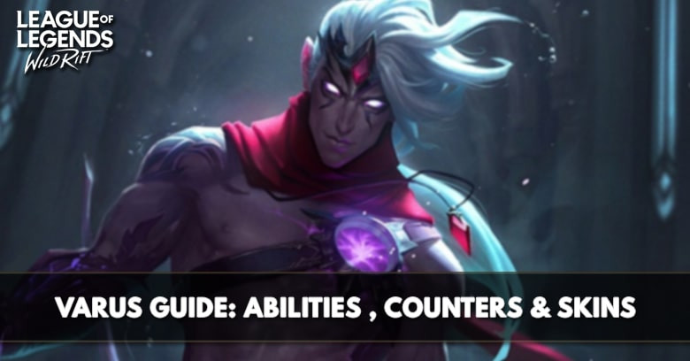 Varus Guide, Abilities, Counters, & Skins
