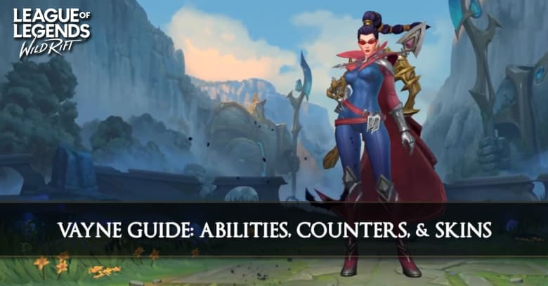 Vayne Guide, Abilities, Counters, & Skins