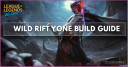 Wild Rift Yone Build (Patch 4.2a), Items, Runes, & Abilities
