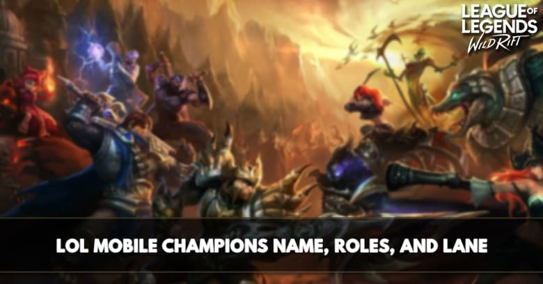 LoL Mobile Champions Name, Role, Lane