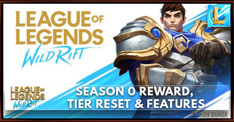 Wild Rift Season 0 Reward, Tier Reset & Features